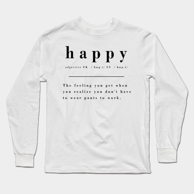 Definition of Happy - No pants day Long Sleeve T-Shirt by KitanovDesign